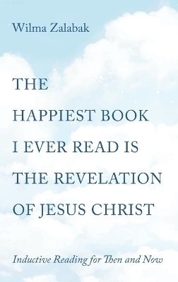 The Happiest Book I Ever Read Is the Revelation of Jesus Christ - Wilma Zalabak
