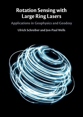 Rotation Sensing with Large Ring Lasers - Ulrich Schreiber, Jon-Paul Wells