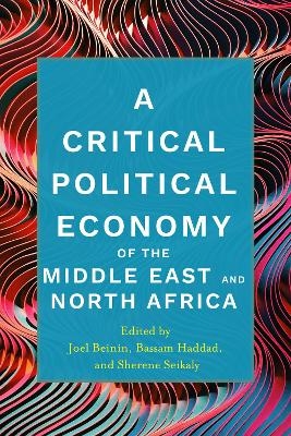 A Critical Political Economy of the Middle East and North Africa - 