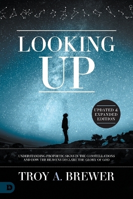 Looking Up, Updated & Expanded Edition - Troy a. Brewer