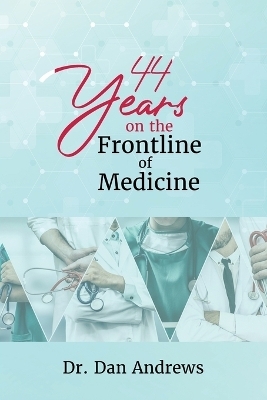 44 Years on the Frontline of Medicine - Dr Dan Andrews