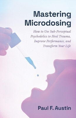 Mastering Microdosing - Paul F Austin