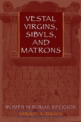 Vestal Virgins, Sibyls, and Matrons - Takács, Sarolta A.