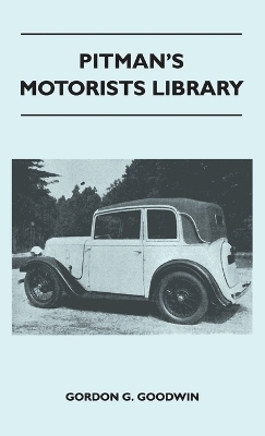 Pitman's Motorists Library - The Book of the Austin Seven - A Complete Guide for Owners of All Models with Details of Changes in Design and Equipment - Gordon G Goodwin