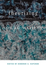 Theorizing Sound Writing - Deborah Kapchan