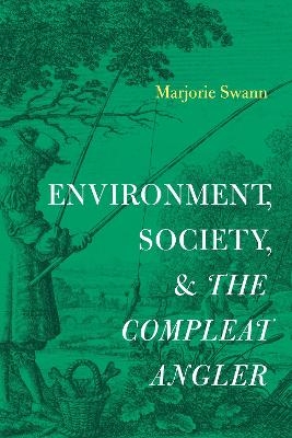 Environment, Society, and The Compleat Angler - Marjorie Swann