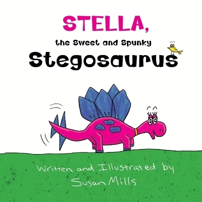 Stella, the Sweet and Spunky Stegosaurus - Susan Mills