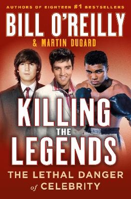 Killing the Legends - Bill O'Reilly, Martin Dugard