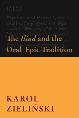 The Iliad and the Oral Epic Tradition - Karol Zieliński