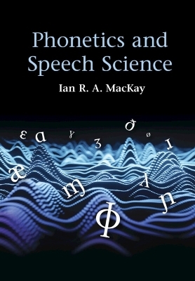 Phonetics and Speech Science - Ian R. A. MacKay