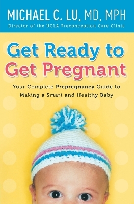 Get Ready to Get Pregnant - Dr. Michael C Lu