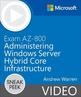 Exam AZ-800 Administering Windows Server Hybrid Core Infrastructure - Andrew Warren