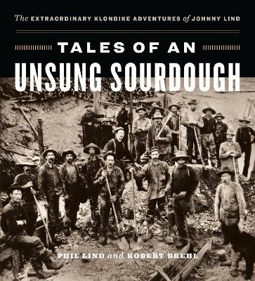 Tales of an Unsung Sourdough - Phil Lind, Robert Brehl