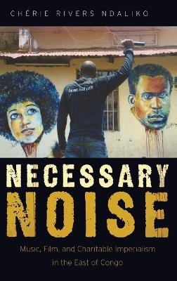 Necessary Noise - Chérie Rivers Ndaliko