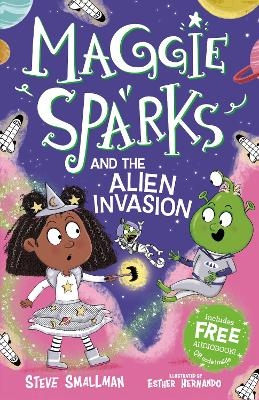 Maggie Sparks and the Alien Invasion - Steve Smallman