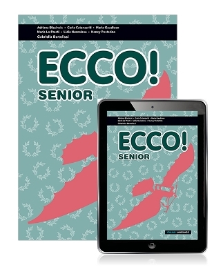 Ecco! Senior Student Book with eBook - Adriana Blazincic, Carla Catanzariti, Maria Gaudioso, Maria Lo Presti, Lidia Nuzzolese