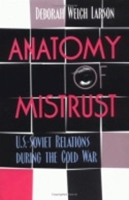 Anatomy of Mistrust - Deborah Welch Larson