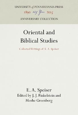 Oriental and Biblical Studies - E. A. Speiser