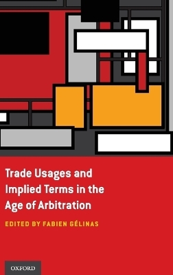 Trade Usages and Implied Terms in the Age of Arbitration - 