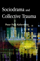 Sociodrama and Collective Trauma - Peter Felix Kellermann