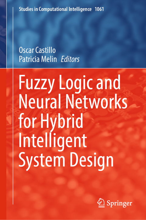 Fuzzy Logic and Neural Networks for Hybrid Intelligent System Design - 