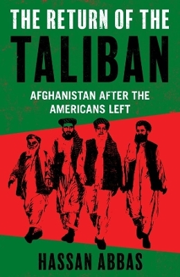 The Return of the Taliban - Hassan Abbas