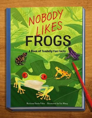 Nobody Likes Frogs - Barbara Davis-Pyles