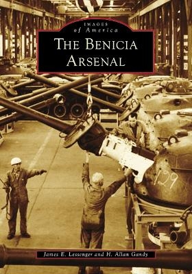 The Benicia Arsenal - James Lessenger, Allan Gandy