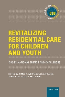 Revitalizing Residential Care for Children and Youth - James K. Whittaker, Lisa Holmes, Jorge Carlos Fernandez del Valle, Sigrid James