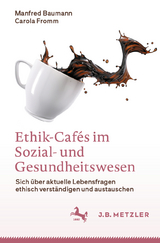 Ethik-Cafés im Sozial- und Gesundheitswesen - Manfred Baumann, Carola Fromm