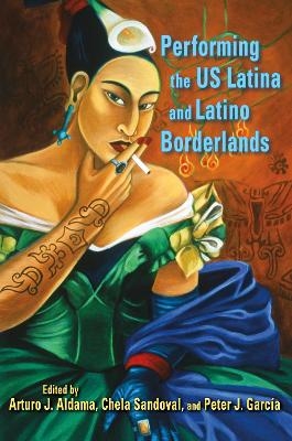 Performing the US Latina and Latino Borderlands - 