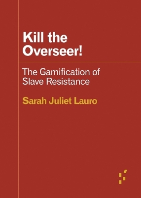 Kill the Overseer! - Sarah Juliet Lauro