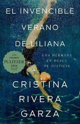 El invencible verano de Liliana / Liliana's Invincible Summer (Premio Pulitzer) - Cristina Rivera Garza