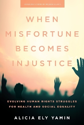 When Misfortune Becomes Injustice - Alicia Ely Yamin