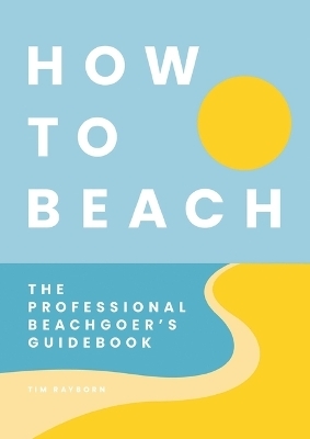 How to Beach - Tim Rayborn