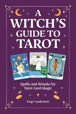 The Witch's Guide to Tarot - Paige Vanderbeck