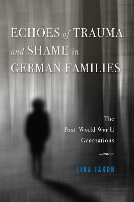 Echoes of Trauma and Shame in German Families - Lina Jakob