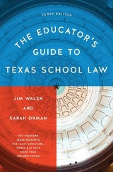 The Educator’s Guide to Texas School Law - Walsh, Jim; Orman, Sarah