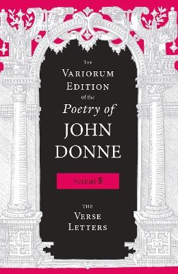 The Variorum Edition of the Poetry of John Donne, Volume 5 - John Donne