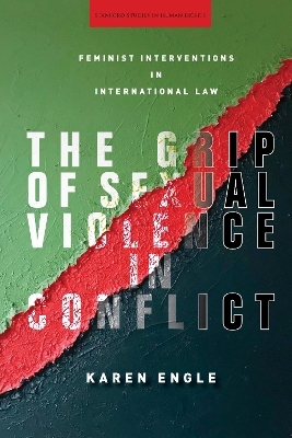 The Grip of Sexual Violence in Conflict - Karen Engle