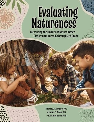 Evaluating Natureness - Rachel A Larimore, Arianna Pikus, Patti Ensel Bailie