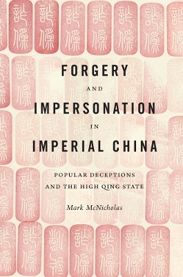 Forgery and Impersonation in Imperial China - Mark McNicholas