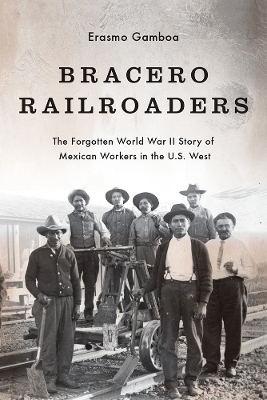 Bracero Railroaders - Erasmo Gamboa