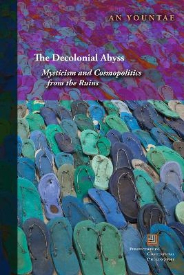The Decolonial Abyss - An Yountae