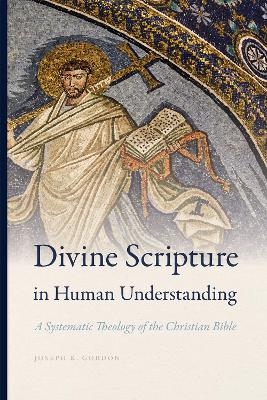 Divine Scripture in Human Understanding - Joseph K. Gordon