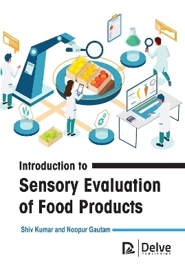 Introduction to Sensory Evaluation of Food Products - Shiv Kumar, Noopur Gautam