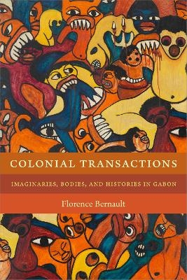 Colonial Transactions - Florence Bernault