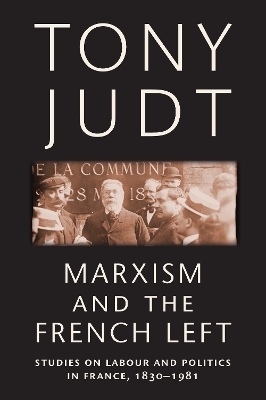 Marxism and the French Left - Tony Judt