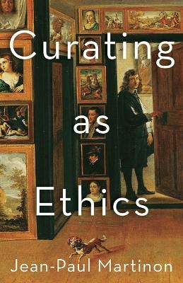 Curating As Ethics - Jean-Paul Martinon