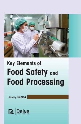 Key Elements of Food Safety and Food Processing - 